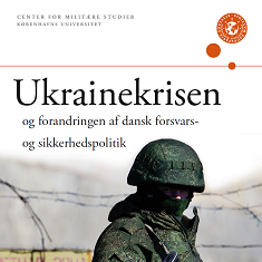 Ukrainekrisen og forandringen af dansk forsvars- og sikkerhedspolitik