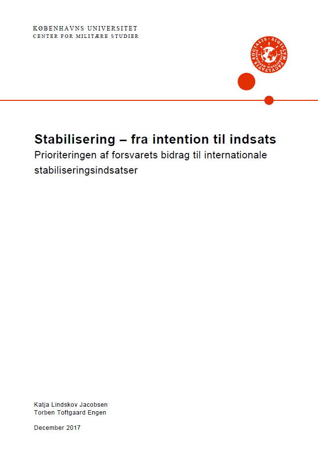 Stabilisering - fra intention til indsats: Prioriteringen af forsvarets bidrag til internationale stabiliseringsindsatser